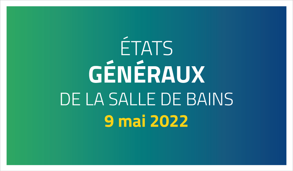 Etats Généraux de la salle de bains 2022